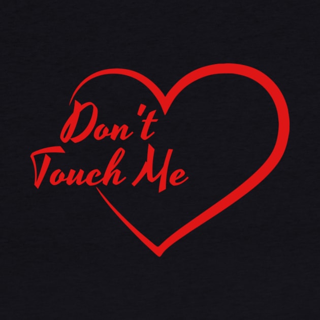 Anti Valentines Day - Don’t Touch Me! by KatiNysden